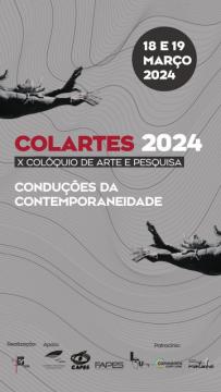 Colartes 2024 Cartaz com fundo cinza claro traz o texto "Colartes 2024 - X Colóquio de Arte e Pesquisa - Conduções da contemporaneidade"