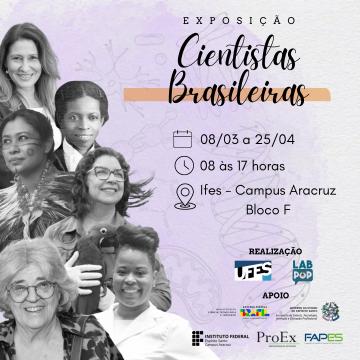 Cartaz  de divulgação da exposição "Cientistas Brasileiras", com dias, horários e local escritos na lateral direita, e fotos de mulheres cientistas na lateral esquerda