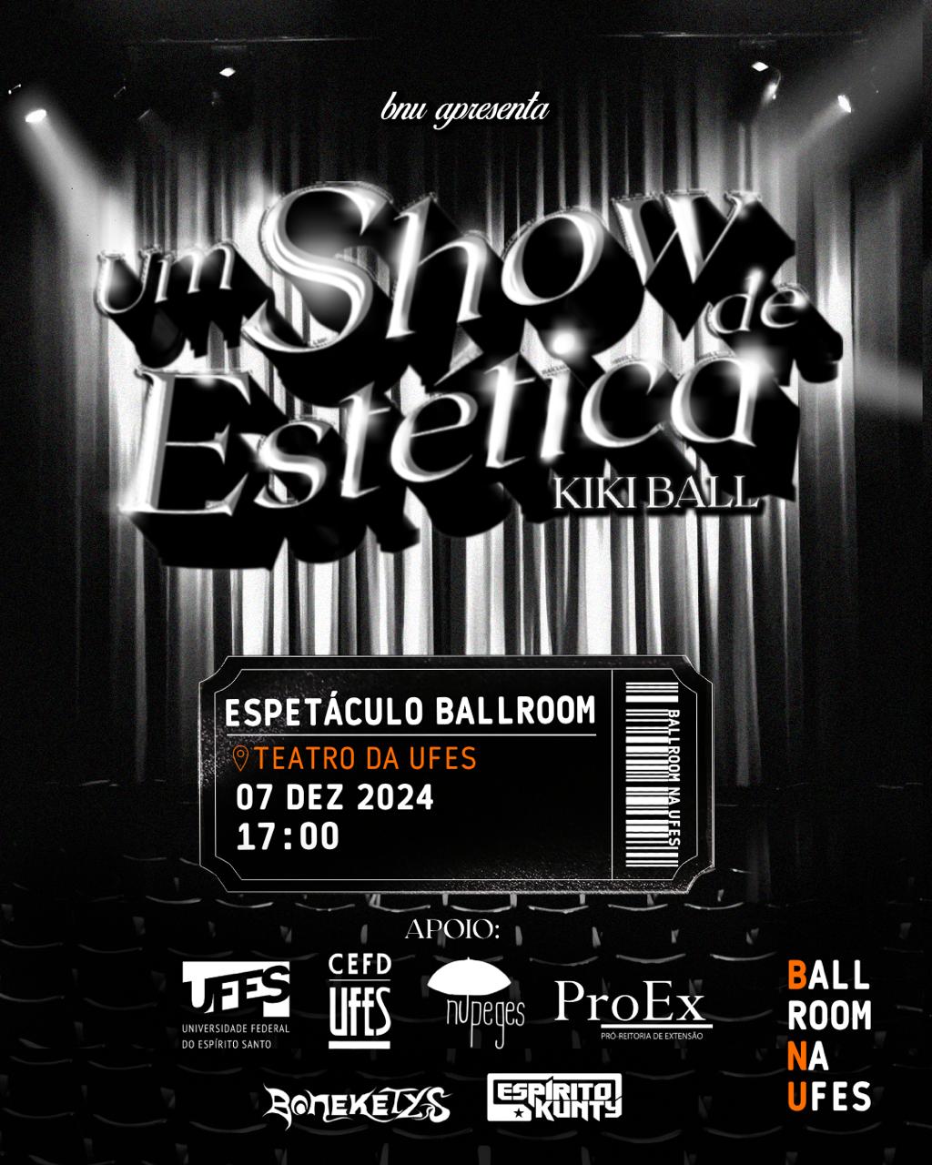 O espetáculo não só entretém a plateia, como oferece a chance do público competir Cartaz do evento Um Show de Estética Kiki Ball