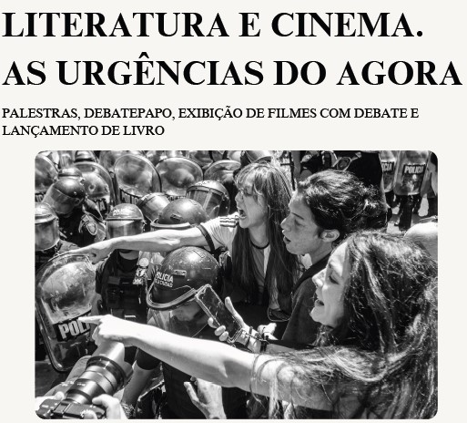 Evento terá palestras, debate, exibição de filmes e lançamento de livro Cartaz de divulgação do evento Literatura e Cinema: As Urgências do Agora